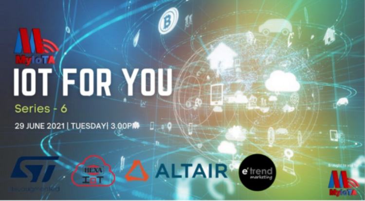 MyIoTA (Malaysia IoT Association) IoT for You — Series 6